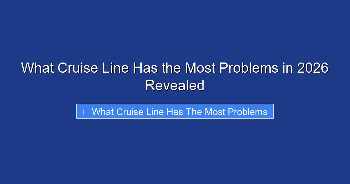 What Cruise Line Has the Most Problems in 2026 Revealed