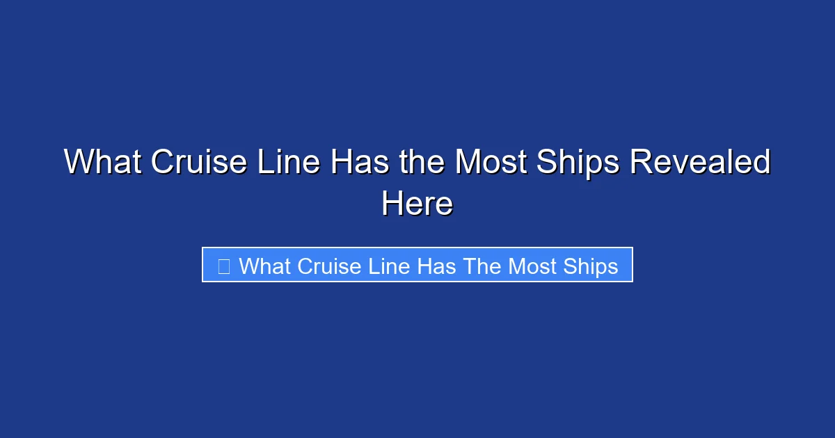 What Cruise Line Has the Most Ships Revealed Here
