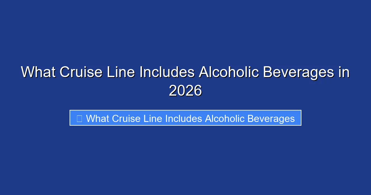 What Cruise Line Includes Alcoholic Beverages in 2026