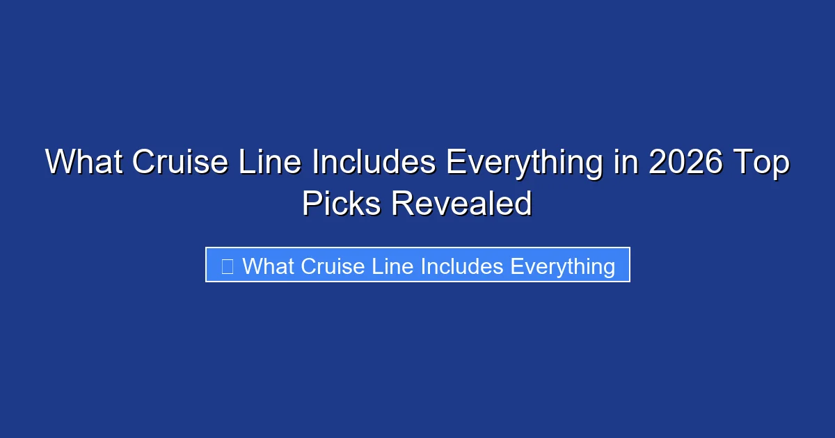 What Cruise Line Includes Everything in 2026 Top Picks Revealed