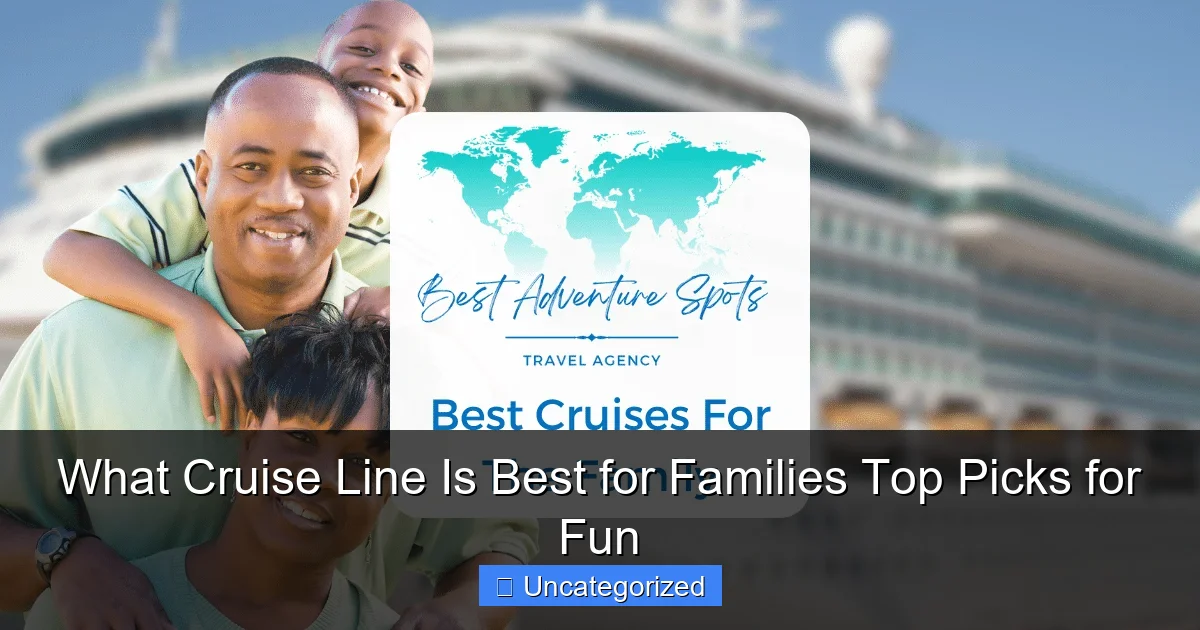 What Cruise Line Is Best for Families Top Picks for Fun
