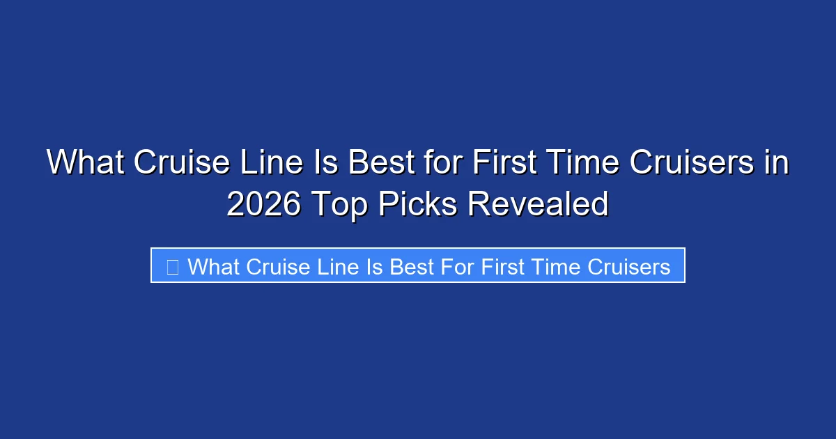 What Cruise Line Is Best for First Time Cruisers in 2026 Top Picks Revealed