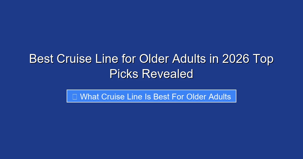 Best Cruise Line for Older Adults in 2026 Top Picks Revealed