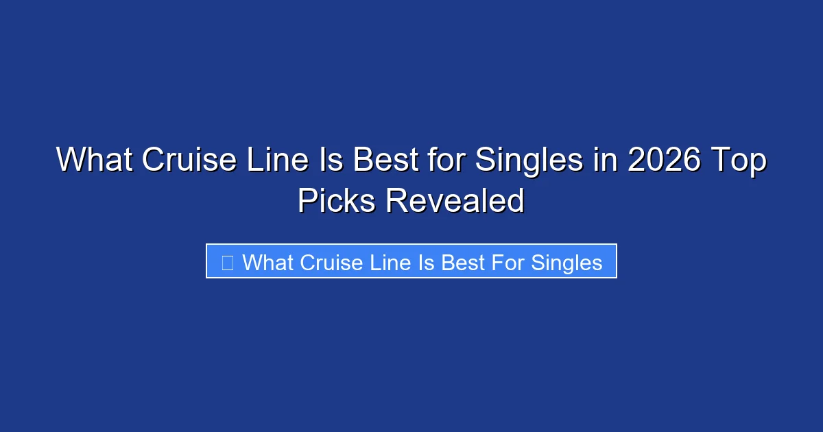 What Cruise Line Is Best for Singles in 2026 Top Picks Revealed