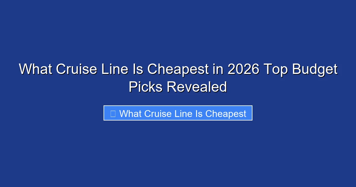 What Cruise Line Is Cheapest in 2026 Top Budget Picks Revealed
