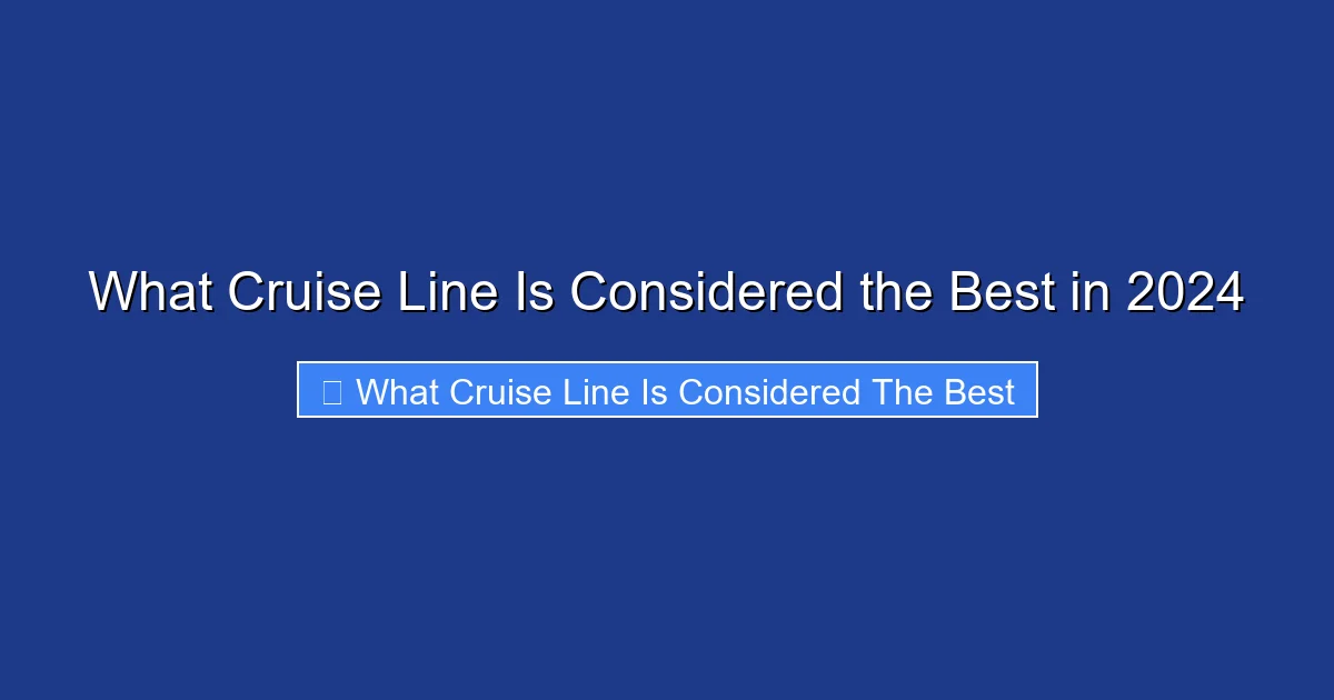 What Cruise Line Is Considered the Best in 2024