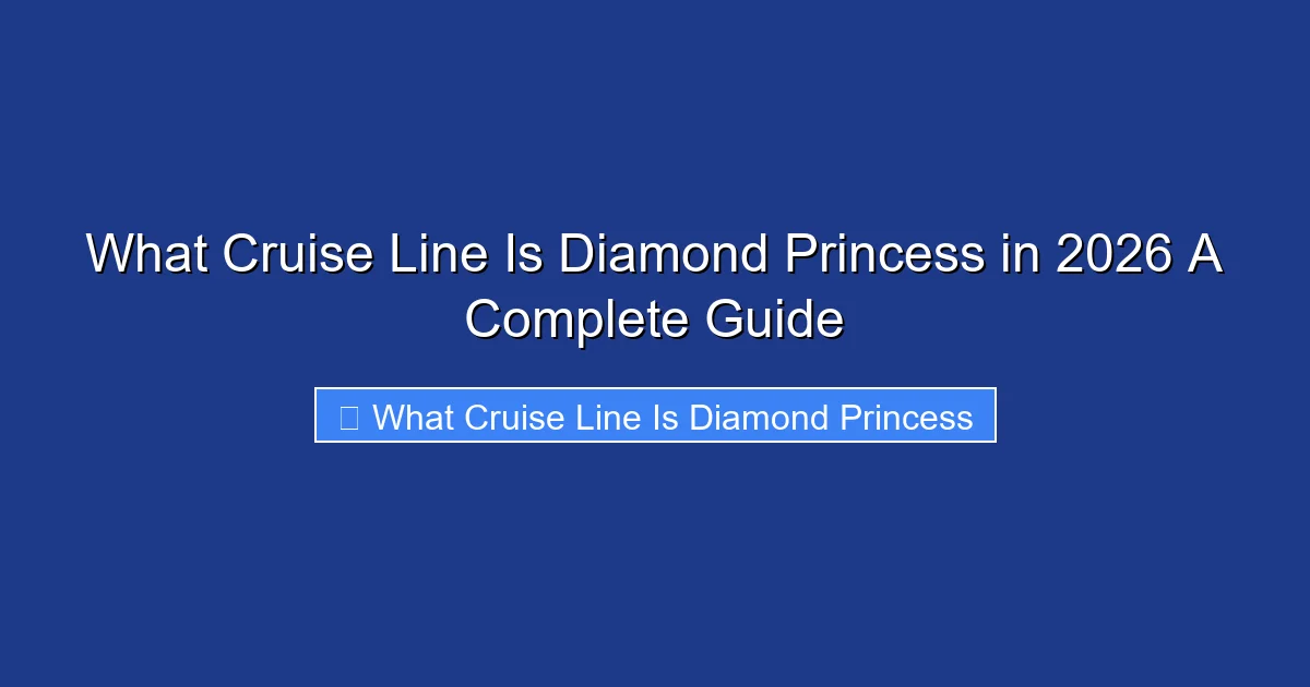 What Cruise Line Is Diamond Princess in 2026 A Complete Guide