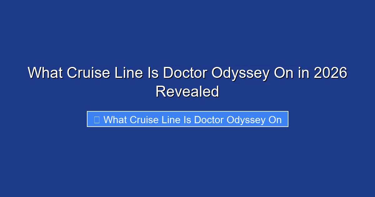 What Cruise Line Is Doctor Odyssey On in 2026 Revealed