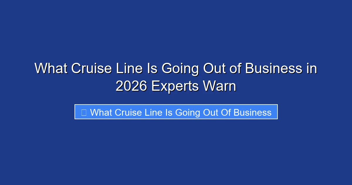 What Cruise Line Is Going Out of Business in 2026 Experts Warn
