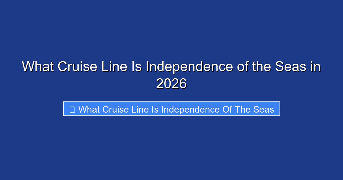 What Cruise Line Is Independence of the Seas in 2026