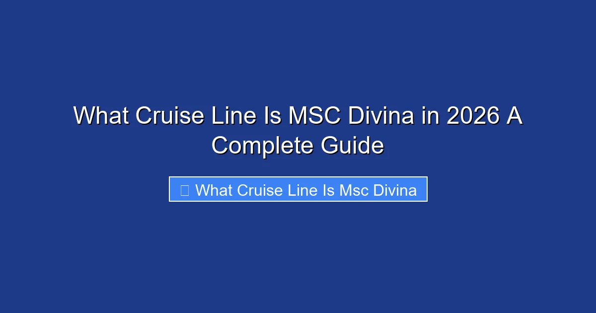 What Cruise Line Is MSC Divina in 2026 A Complete Guide