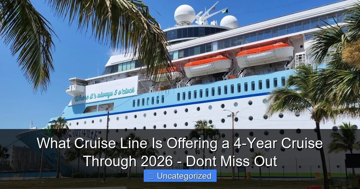 What Cruise Line Is Offering a 4-Year Cruise Through 2026 - Dont Miss Out