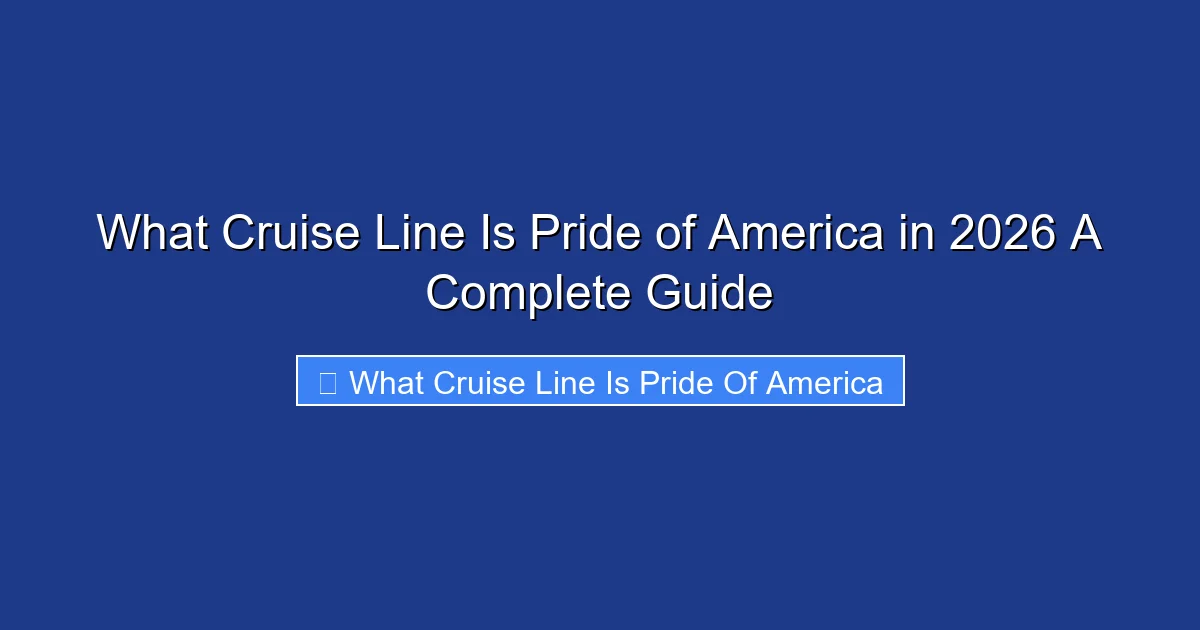 What Cruise Line Is Pride of America in 2026 A Complete Guide