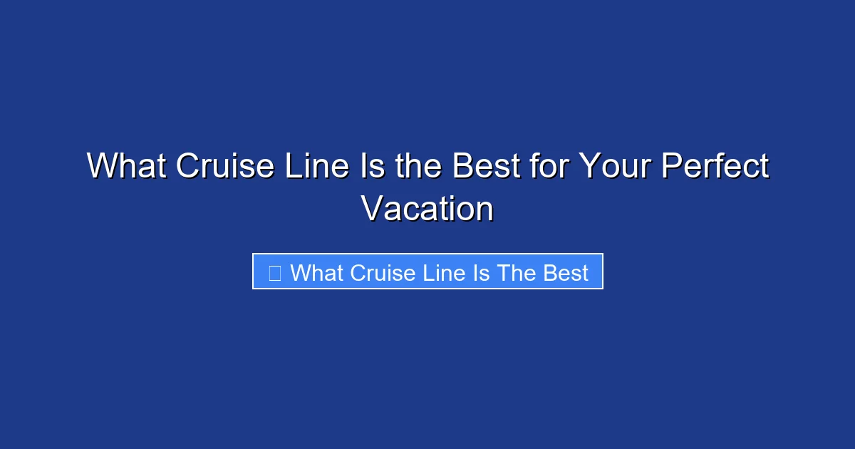 What Cruise Line Is the Best for Your Perfect Vacation