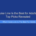 What Cruise Line Is the Best for Adults in 2026 Top Picks Revealed