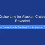 Best Cruise Line for Alaskan Cruise 2026 Revealed