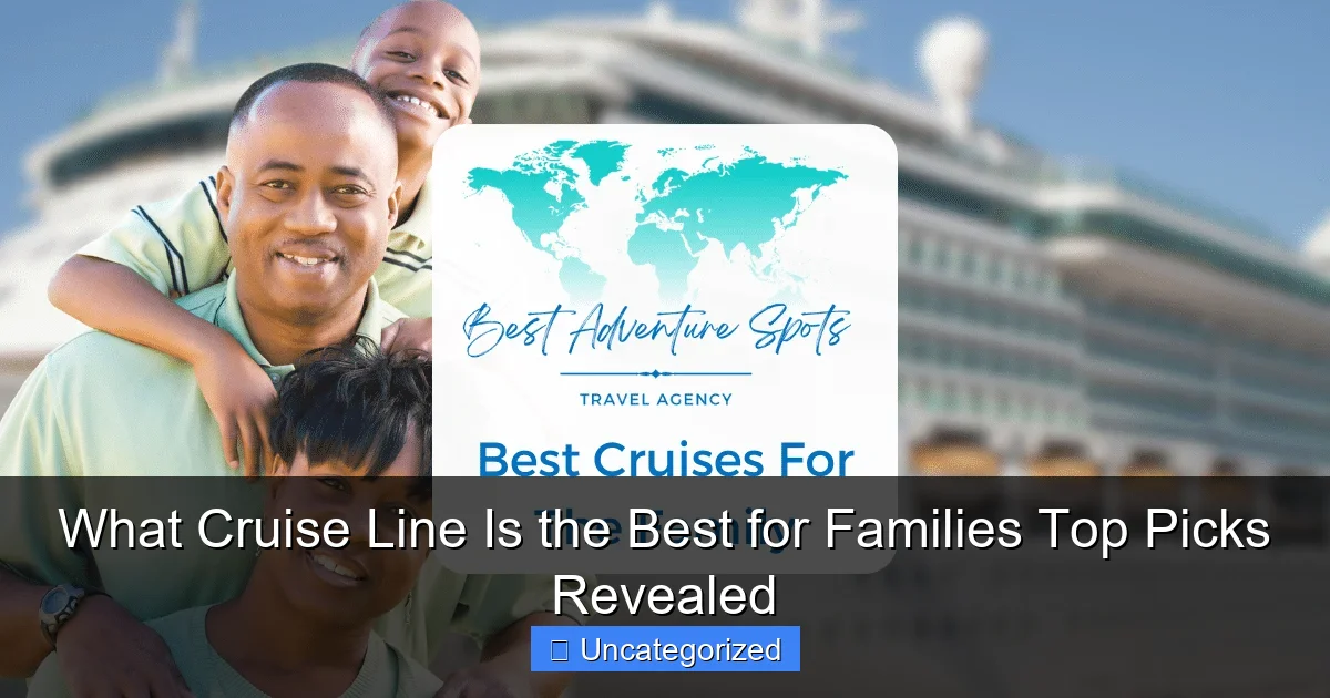 What Cruise Line Is the Best for Families Top Picks Revealed