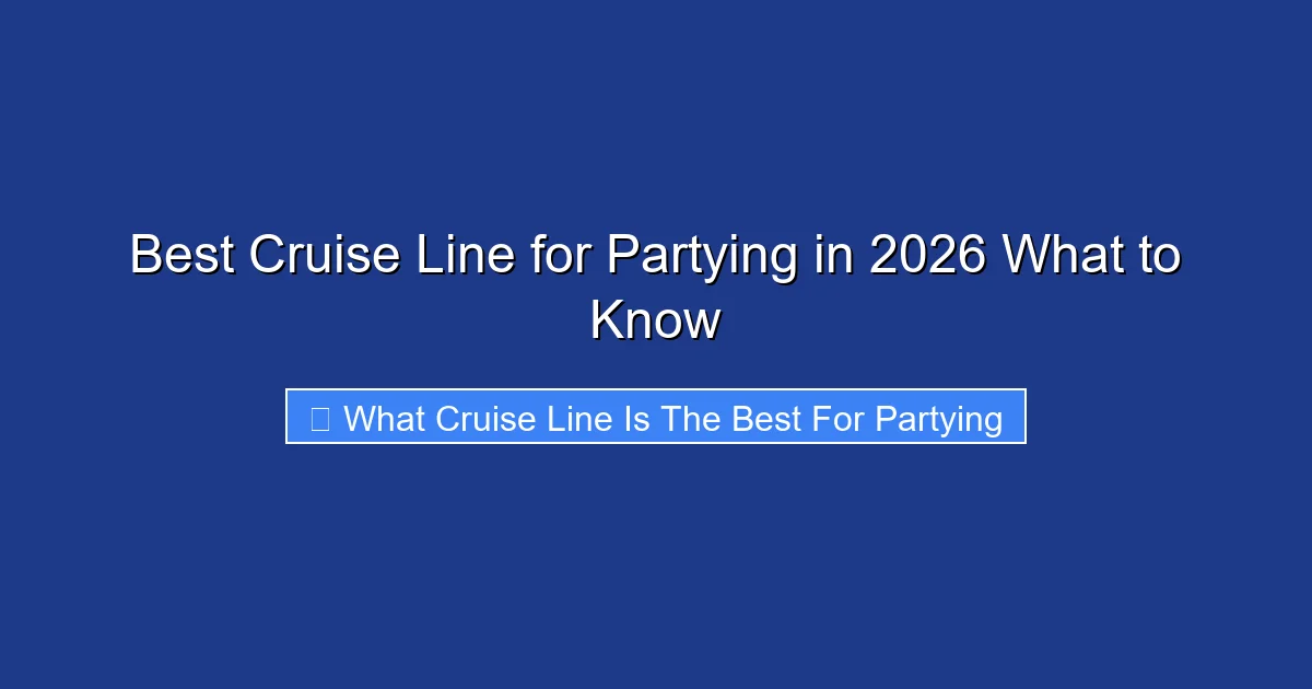Best Cruise Line for Partying in 2026 What to Know