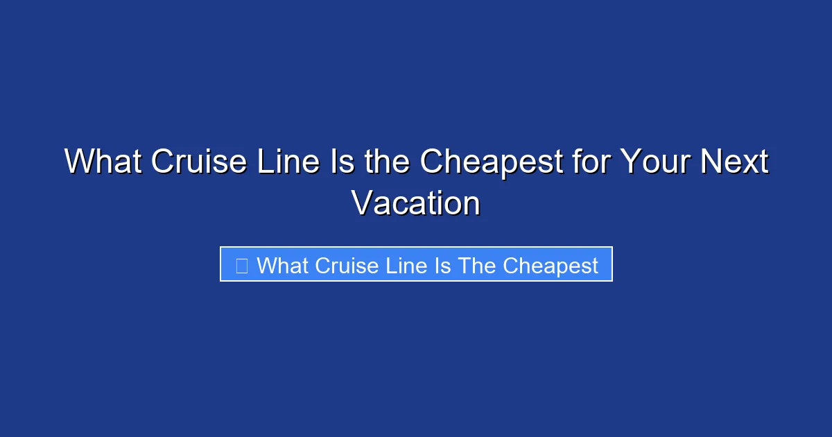 What Cruise Line Is the Cheapest for Your Next Vacation