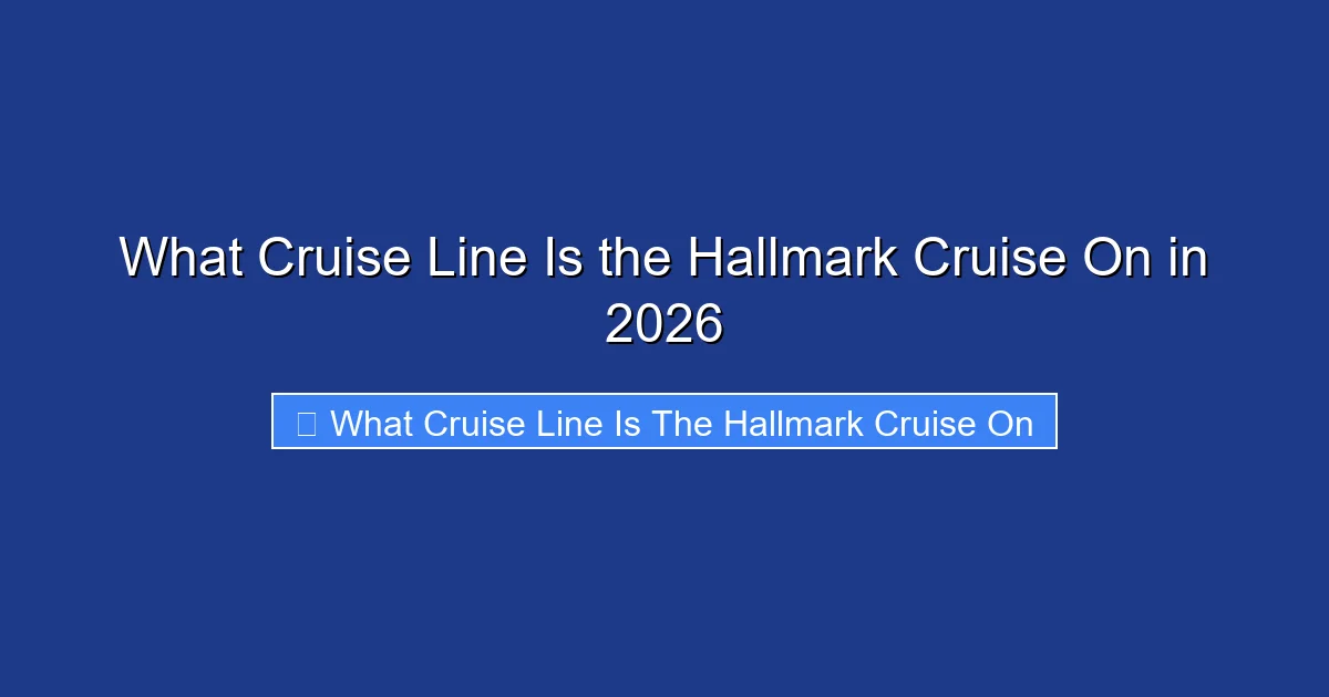 What Cruise Line Is the Hallmark Cruise On in 2026