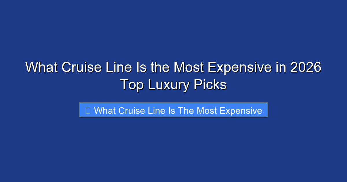 What Cruise Line Is the Most Expensive in 2026 Top Luxury Picks