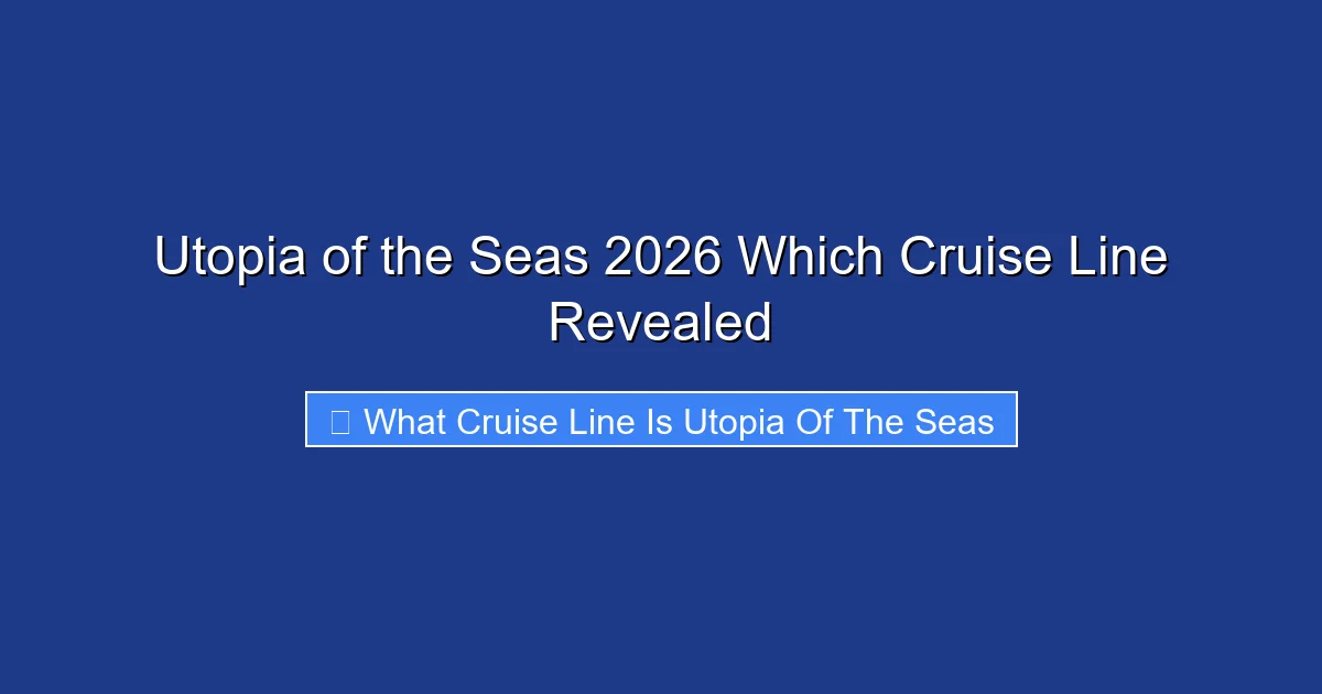 Utopia of the Seas 2026 Which Cruise Line Revealed