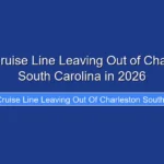 What Cruise Line Leaving Out of Charleston South Carolina in 2026