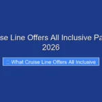 What Cruise Line Offers All Inclusive Packages in 2026