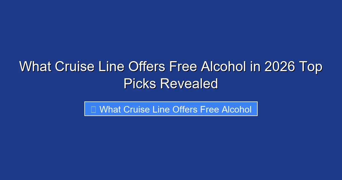 What Cruise Line Offers Free Alcohol in 2026 Top Picks Revealed