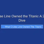 What Cruise Line Owned the Titanic A 2026 Deep Dive