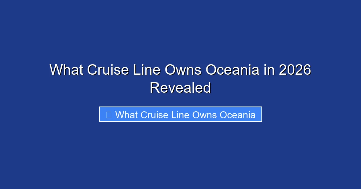 What Cruise Line Owns Oceania in 2026 Revealed