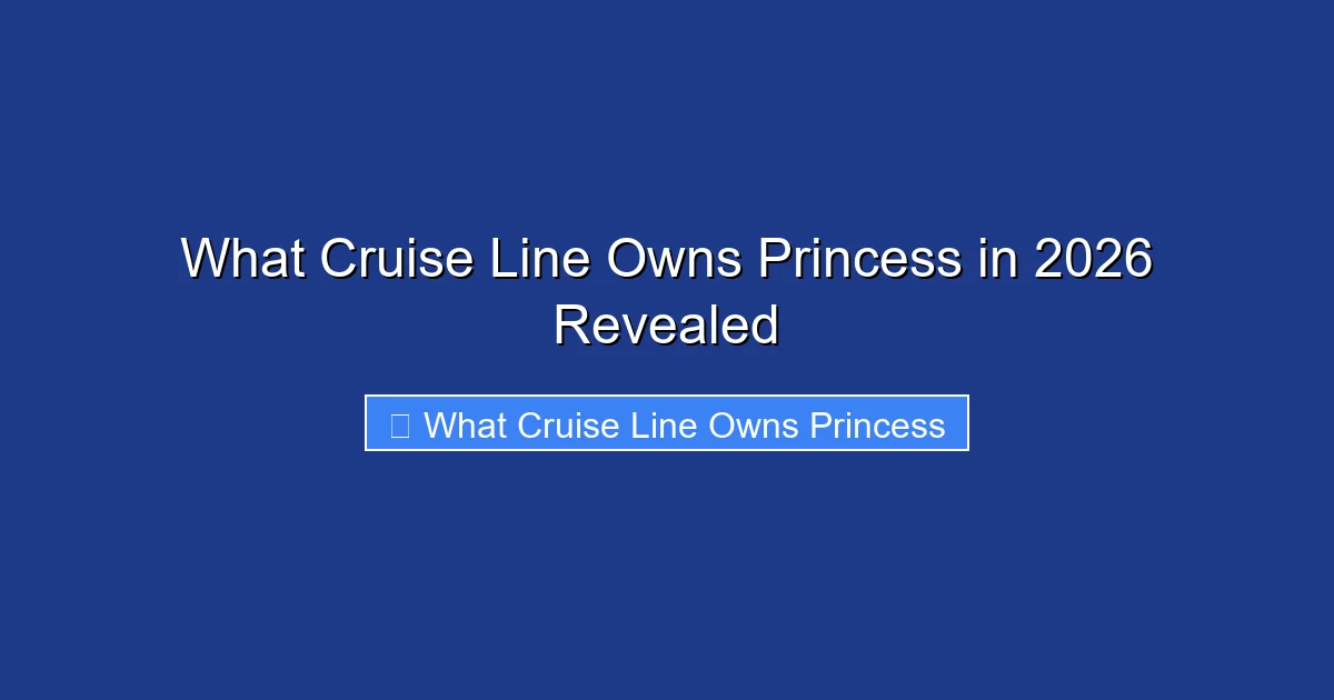 What Cruise Line Owns Princess in 2026 Revealed