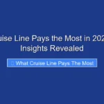 What Cruise Line Pays the Most in 2026 Expert Insights Revealed