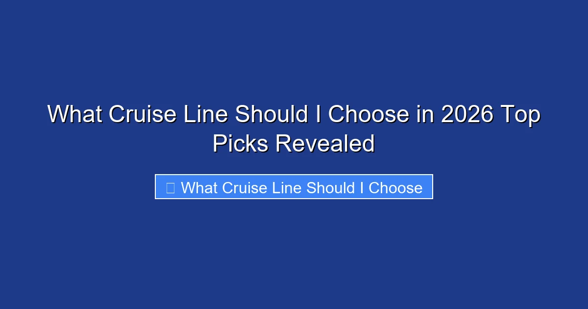 What Cruise Line Should I Choose in 2026 Top Picks Revealed