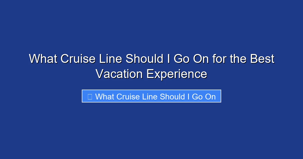 What Cruise Line Should I Go On for the Best Vacation Experience
