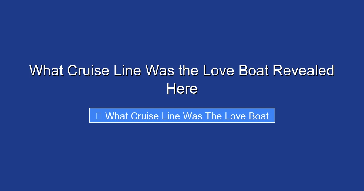 What Cruise Line Was the Love Boat Revealed Here