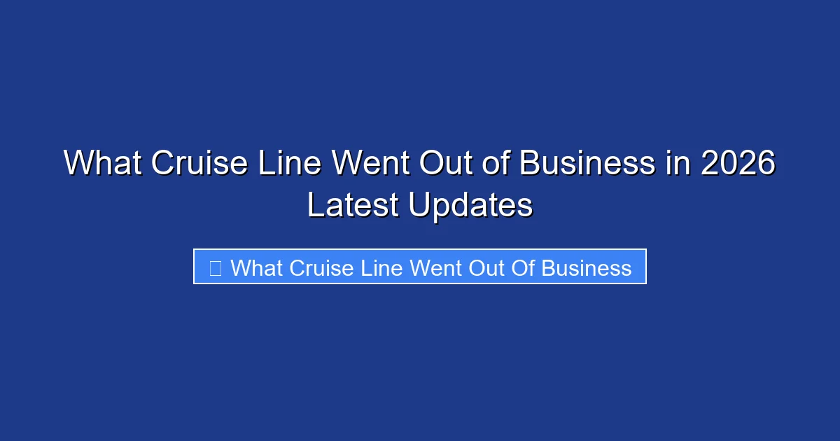 What Cruise Line Went Out of Business in 2026 Latest Updates