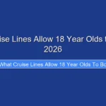 What Cruise Lines Allow 18 Year Olds to Book in 2026