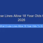 What Cruise Lines Allow 18 Year Olds to Drink in 2026