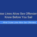 What Cruise Lines Allow Sex Offenders in 2026 Know Before You Sail