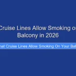 What Cruise Lines Allow Smoking on Your Balcony in 2026