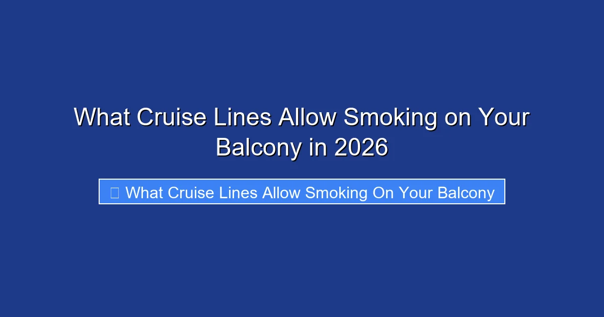 What Cruise Lines Allow Smoking on Your Balcony in 2026