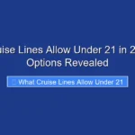 What Cruise Lines Allow Under 21 in 2026 Best Options Revealed