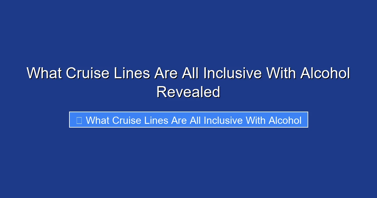 What Cruise Lines Are All Inclusive With Alcohol Revealed