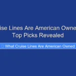 What Cruise Lines Are American Owned in 2026 Top Picks Revealed