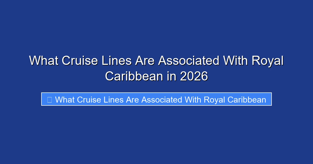 What Cruise Lines Are Associated With Royal Caribbean in 2026