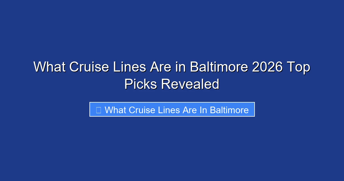 What Cruise Lines Are in Baltimore 2026 Top Picks Revealed