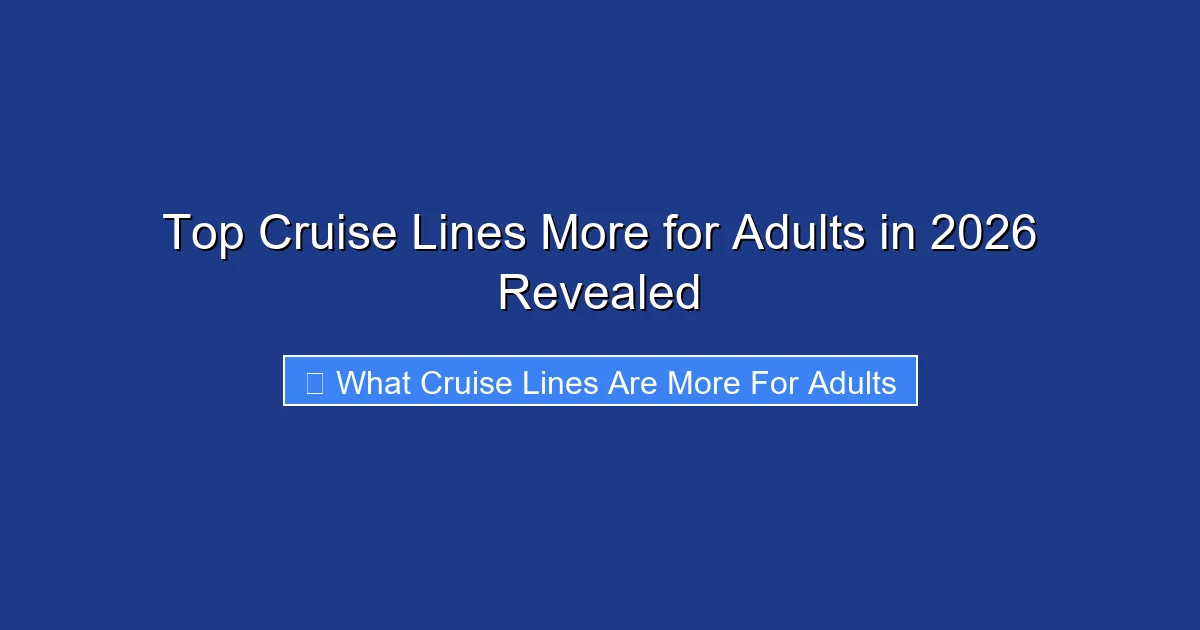 Top Cruise Lines More for Adults in 2026 Revealed