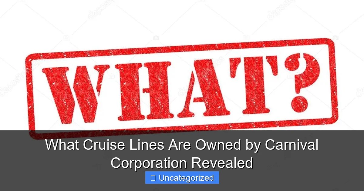 What Cruise Lines Are Owned by Carnival Corporation Revealed
