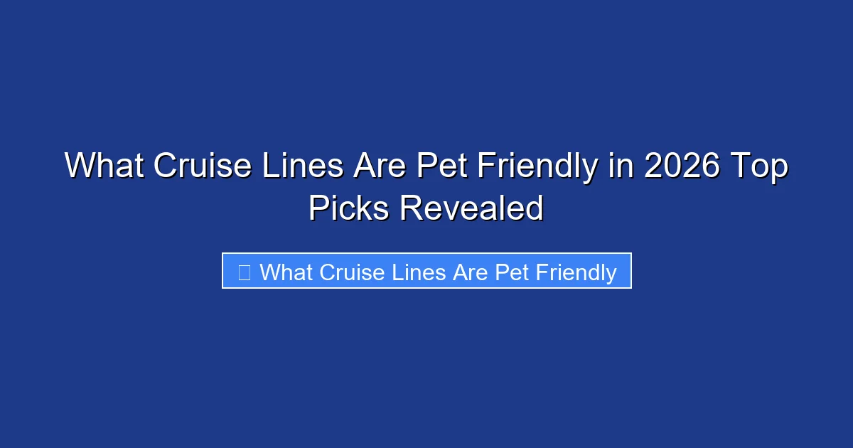 What Cruise Lines Are Pet Friendly in 2026 Top Picks Revealed